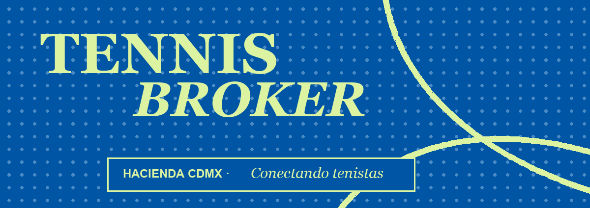 Tennis Broker — Hacienda CDMX · Conectando tenistas